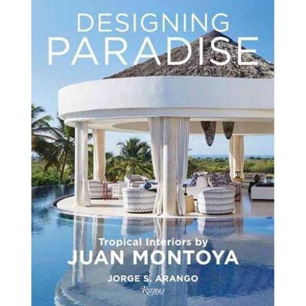 Designing Paradise Juan Montoya