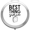 Best thing since sliced bread [CM17PMR] positive statement compact pocket mirror - silver round circle shape