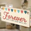 Forever Not A Day Less Will Do - Romantic Anniversary Valentines Day Sign