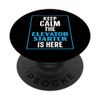 Keep Calm The Elevator Starter Is Here Operator Elevator PopSockets Swappable PopGrip