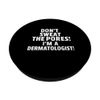 Ich bin ein Dermatologe Funny Skin Doctor's PopSockets mit austauschbarem PopGrip