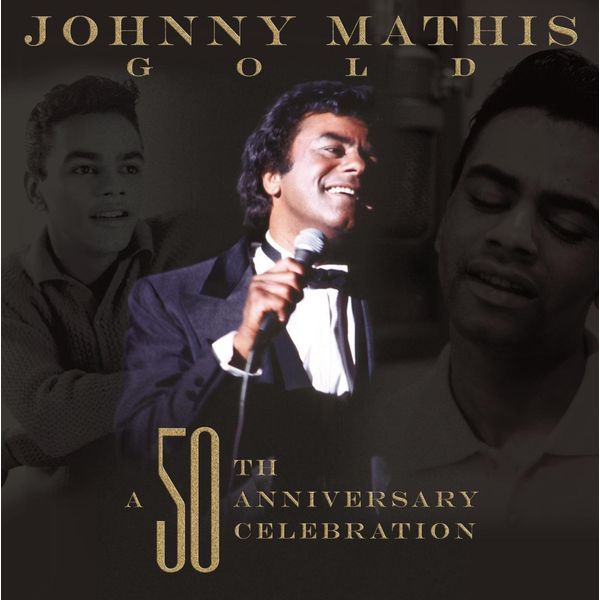 Johnny Mathis: A 50th Anniversary Celebration
