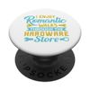 I Enjoy Romantic Walks Through The Hardware Store PopSockets Swappable PopGrip