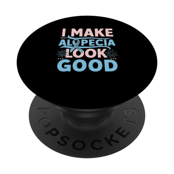I Make Alopecia Look Good Awareness PopSockets Swappable PopGrip