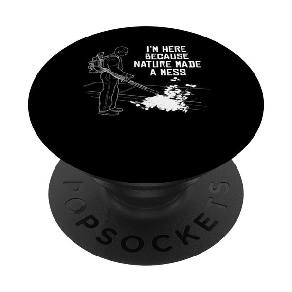 Im Here Because Nature Made A Mess Autumn Leaf Blower PopSockets Adhesive PopGrip