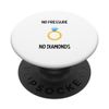 No pressure, no diamonds PopSockets Swappable PopGrip