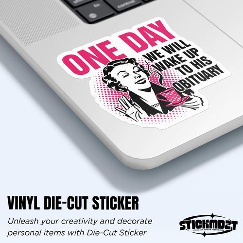 (3Pcs) One Day We Will Wake Up to His Obituary Sticker Funny Feminist Meme Decal 2" Waterproof Vinyl Die-Cut Sticker Laptop, Water Bottles, Phone, Kindle Merchandise Decal Gifts 2 Inches