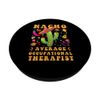 Nacho Average Occupational Therapist Cinco De Mayo Mexican PopSockets Swappable PopGrip
