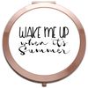 Wake me up when it's summer lazy statement [CM17FLS] compact pocket mirror - rose gold round circle shape