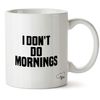 Hippowarehouse I Don't Do Mornings Printed Mug Cup Ceramic 10oz