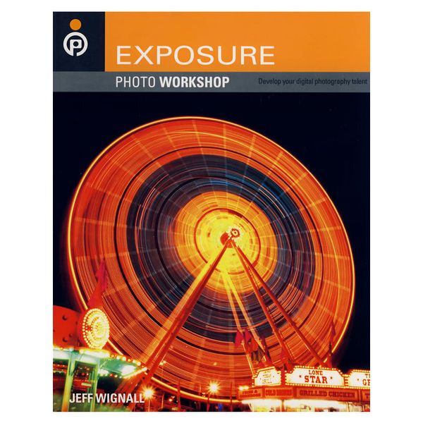 Exposure Photo Workshop: Develop Your Digital Photography Talent摄影的曝光指南