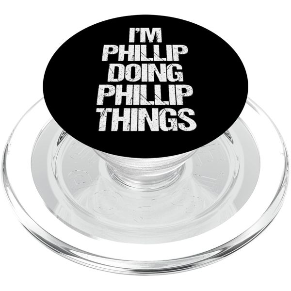 I'm Phillip Doing Phillip Things - Funny Saying Name Phillip PopSockets PopGrip for MagSafe