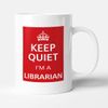 Victorian Printing Co - Keep Quiet - I'm a Librarian, Ceramic, 11fl.oz.