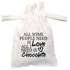 Flox Creative White Organic Large Drawstring Pouch Some People Need Love I Need Chocolate