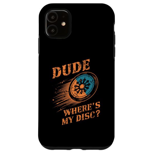 iPhone 11 Dude Wheres My Disc, Funny Vintage Disc Golf Case