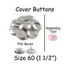 Cover Buttons - 1 1/2" (Size 60-38mm) KIT - Flat Backs - Qty 5 Sets