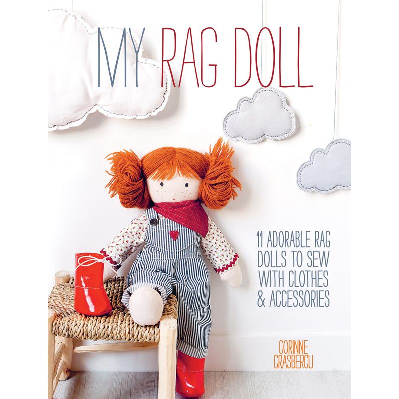 My Rag Doll: 11 adorable rag dolls to sew with clothes and accessories ...