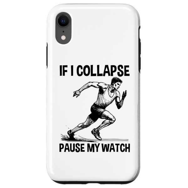 iPhone XR If I Collapse Please Pause My Watch Running Quotes for Men Case