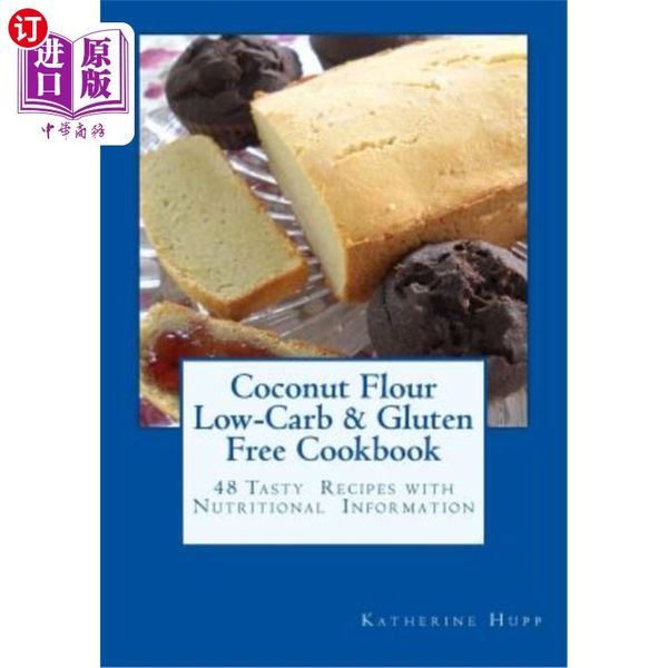 【中商原版】Coconut Flour Low-Carb & Gluten Free Cookbook: 48 Tasty Recipes with Nutritional Informati