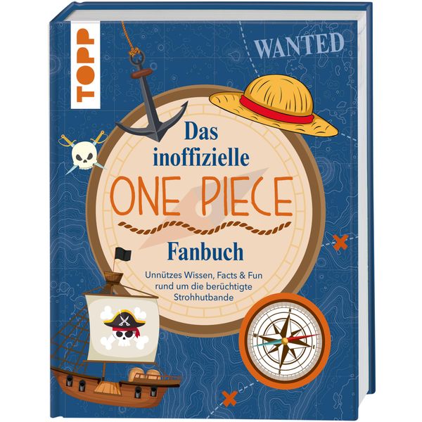 Das inoffizielle One Piece Fan-Buch: Unnützes Wissen, Facts & Fun rund um die berüchtigte Strohhutbande