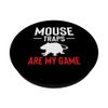 Mouse Traps Are My Game Exterminator PopSockets Standard PopGrip