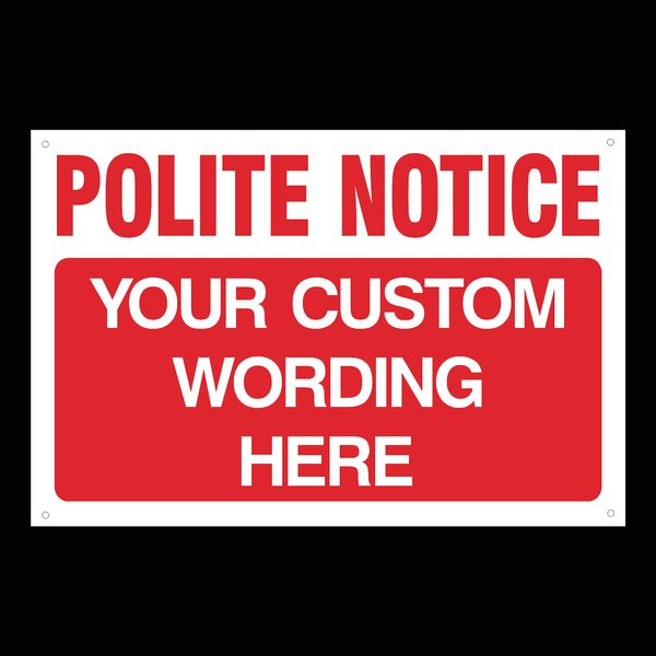 Custom Made Polite Notice Sign (Choose Size, Material & Text)