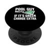 Pool Guy Rule 1 If Its Green Charge Extra PopSockets Sticky PopGrip
