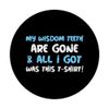 My Wisdom Teeth Are Gone! Funny Wisdom Teeth PopSockets Swappable PopGrip