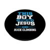 This Boy Runs On Jesus And Rock Climbing PopSockets Adhesive PopGrip
