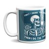 Skeleton - First I Drink The Coffee - Then I do The Things Mug (Blue)