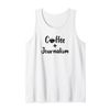 Coffee + Journalism | Coffee Lover Tank Top