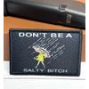Tactical Morale Patch - Don't BE A Salty Bitch Patch - Embroidered Funny Patch