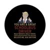 Trump You Are A Great Great Schoolbus Driver PopSockets Swappable PopGrip