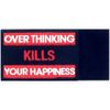 Overthought Kills Your Happiness Embroidered Velcro Patch