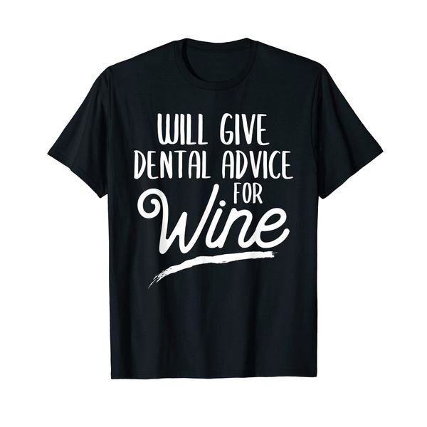 Will Give Dental Advice For Wine Dental Hygienist Dentist T-Shirt