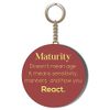Gift Insanity MATURITY DOESN'T MEAN AGE, IT MEANS SENSITIVITY 55mm KEYRING BOTTLE OPENER