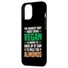 iPhone 13 Pro Max Vegan Wake up to milk the almonds Case