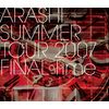 ARASHI SUMMER TOUR 2007 FINAL Time -コトバノチカラ- (Blu-ray)