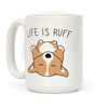 LookHUMAN Life Is Ruff Corgi White 15 Ounce Ceramic Coffee Mug