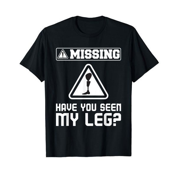 Have You Seen My Leg - Handicap Wheelchair Amputee T-Shirt