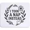 Azeeda 'I Took A Nap Instead' Mouse Mat/Desk Pad (MO00038162)