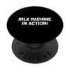 Milk Machine In Action - Breastfeeding - Breast Pump Quotes PopSockets Swappable PopGrip
