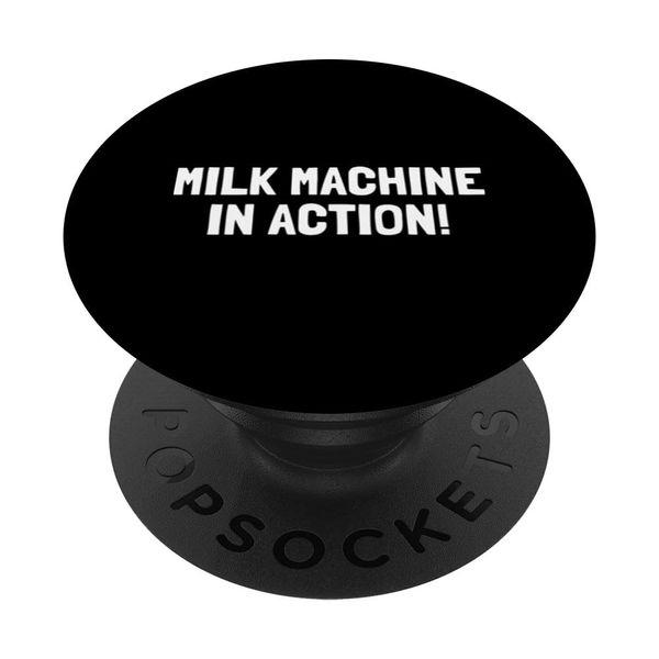 Milk Machine In Action - Breastfeeding - Breast Pump Quotes PopSockets Swappable PopGrip