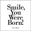 Quotable Cards - SMILE, YOU WERE BORN!