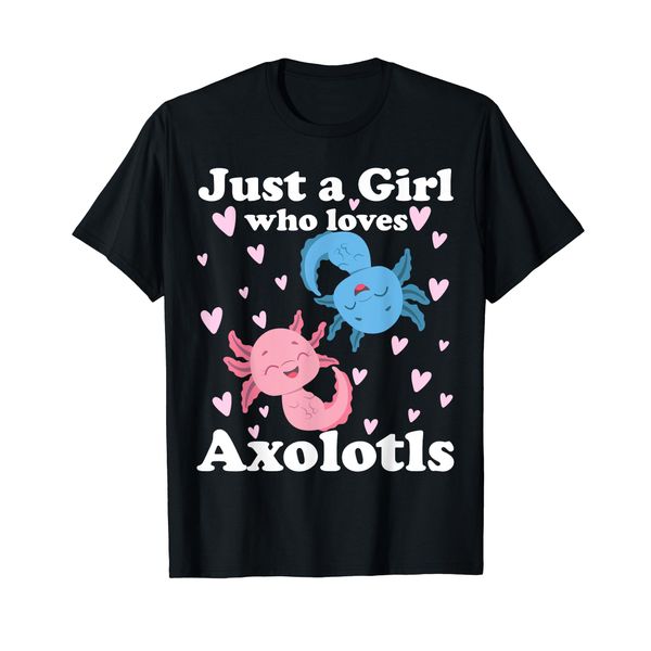 Just A Girl Who Loves Axolotls Axolotl Cute Kawaii Design T-Shirt