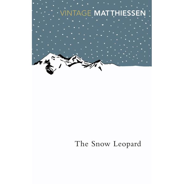 The Snow Leopard: Peter Matthiessen (Vintage Classics)