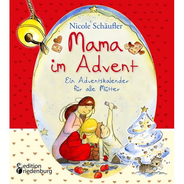 Mama im Advent - Ein Adventskalender für alle Mütter