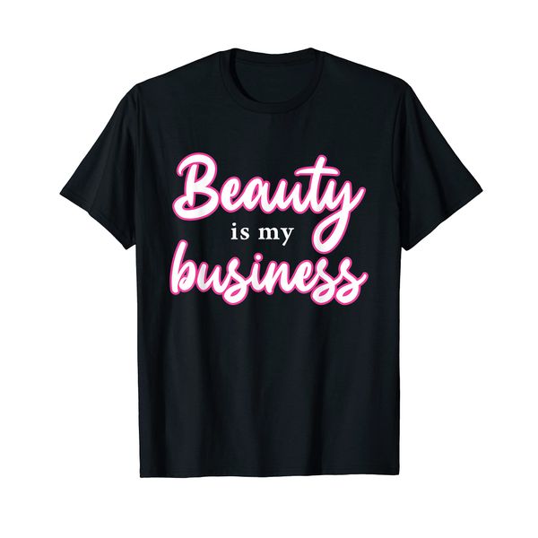 Beauty Is My Business Beauty Salon Manicure Pedicure T-Shirt