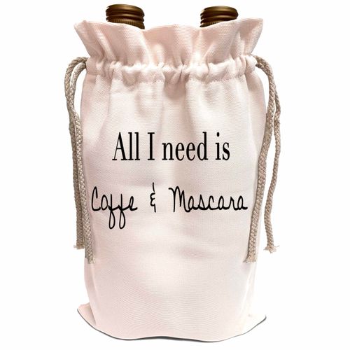 3dRose Wine Bag - ALL I NEED IS COFFEE AND MASCARA Anne Collections Quotes