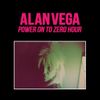 ALAN VEGA - Power On To Zero Hour (1 CD)